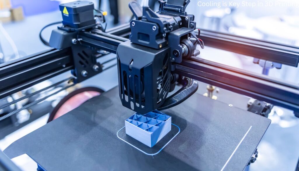 Cooling is Key Step in 3D Printing